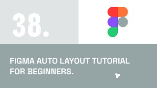 Figma Auto Layout Tutorial for Beginners (The Ultimate Responsive Design Tool)