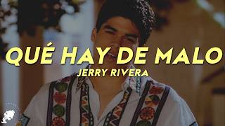 Jerry Rivera - Qu Hay De Malo Letra