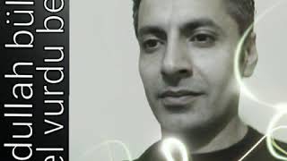 Abdullah Bülbül Tel Vurdu Beni