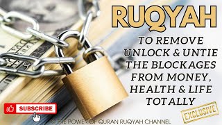 Ultimate Ruqyah Shairah to Remove, Unlock & Untie the blockages from money,  health, life totally