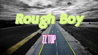 Rough Boy by ZZ Top (with Lyrics)