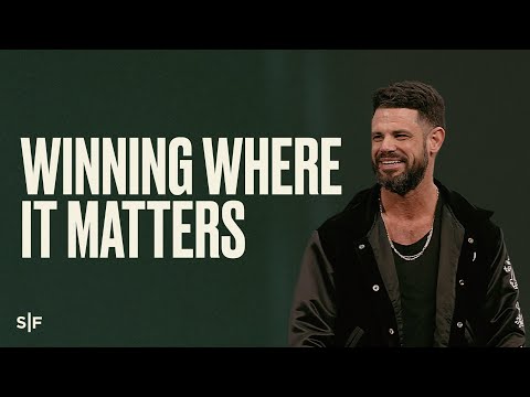 Winning Where It Matters | Steven Furtick