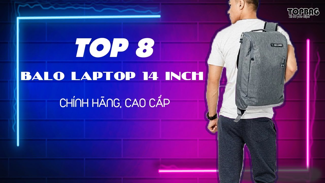 TOP 8 Balo Laptop 14 inch Nhỏ Gọn Giá Rẻ Chính Hãng Hà Nội || TOPBAG.vn