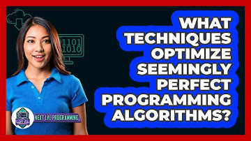 What Techniques Optimize Seemingly Perfect Programming Algorithms? - Next LVL Programming