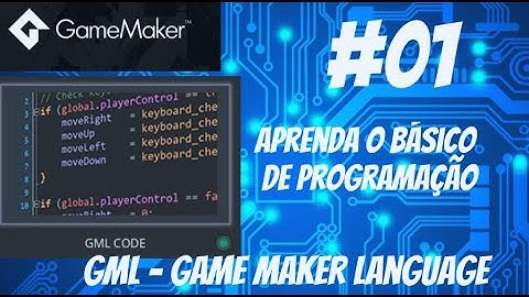 #01 - Aprenda os fundamentos de GML - Introdução à programação de jogos no Game Maker