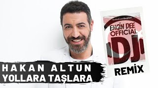 Hakan Altun - Yollara Taşlara / Remix : Dj Engin Dee Resimi