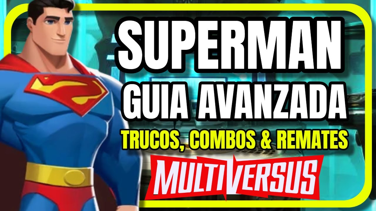 Multiversus - APRENDE A JUGAR CON SUPER MAN (COMBOS, REMATES Y TIPS) - GUIA AVANZADA