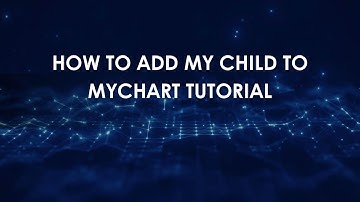 How To Add My Child To Mychart Tutorial