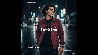Gazi Peker - Lawê Dîn