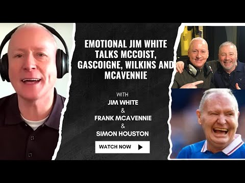 Emotional Jim White talks McCoist, Gascoigne, Wilkins and McAvennie