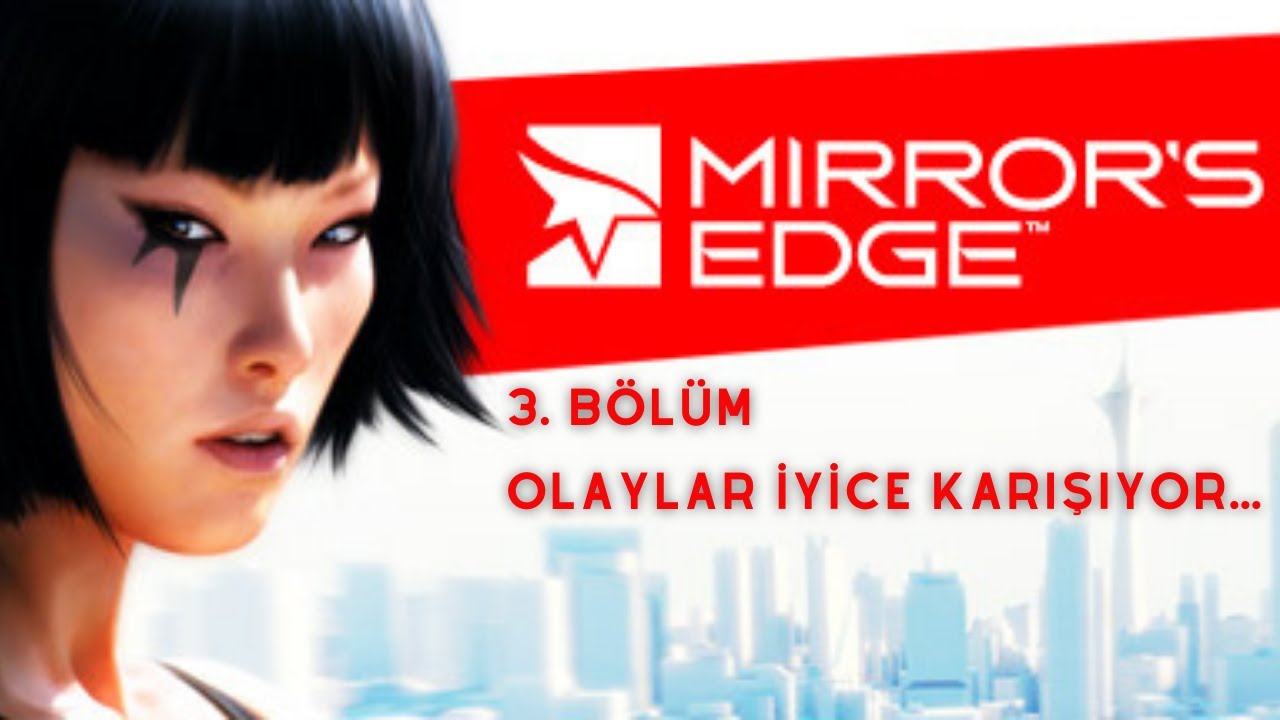 OLAYLAR İYİCE KARIŞIYOR... MIRROR'S EDGE 3. BÖLÜM YouTube