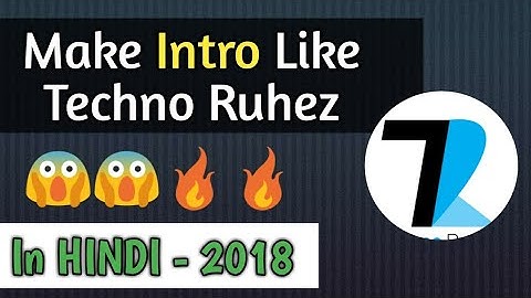 Make Intro Like Techno Ruhez on Android [Hindi Tutorial] - Intro Kaise banaye ?