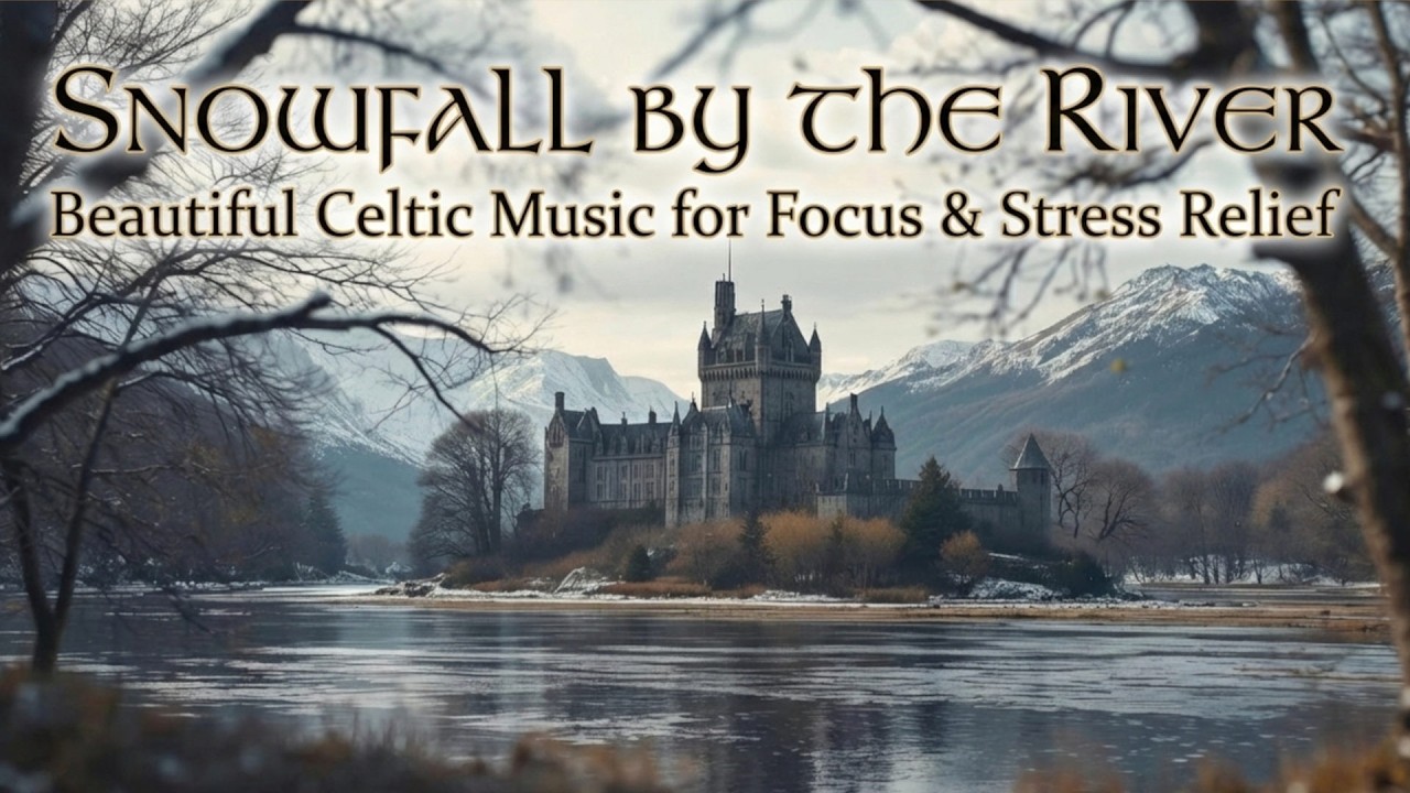 Snowfall by the River | Beautiful Celtic Music for Focus & Stress Relief