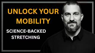 Improve Mobility &amp; Flexibility with Science-Based Stretching Protocols | Huberman Lab Essentials #Fl