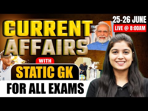 25-26 June Current Affairs Dose ! All Exams Daily Current Affairs With Static Gk | Shubham Ma'am