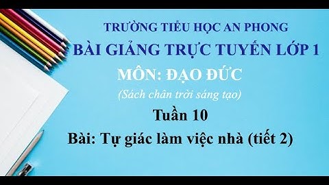 Lớp 1 (chân trời sáng tạo) - Tuần 10 - Đạo đức - Bài: Tự giác làm việc (tiết 2)