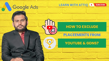 Lecture 145 - How to Exclude Placements from Display & YouTube Campaigns?