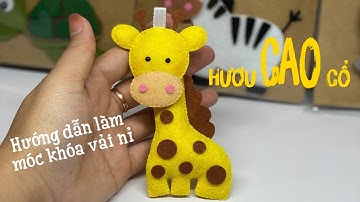 Hướng Dẫn Làm Móc Khóa Vải Nỉ Hươu Cao Cổ - How To Make A Felt Giraffe Keychain - Nhe Huynh Handmade