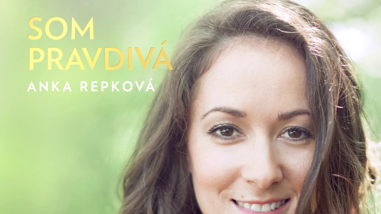 Anka Repková - Keď som pravdivá, tak som šťastná