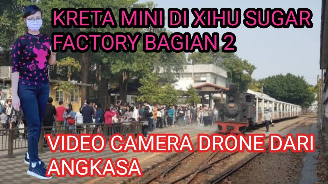 XIHU SUGAR FACTORY..BAGIAN KE 2taiwan YouTube