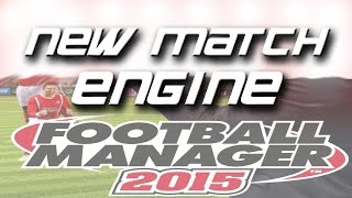 Football Manager 2015: MATCH ENGINE in 4 minutes!