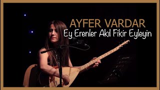 Ayfer Vardar- Ey Erenler Akıl Fikir Eyleyin Resimi