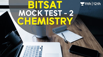 BITSAT Mock Test - 2 | BITSAT Chemistry | BITSAT 2020 | Unacademy Class 11 & 12 | Raju Sir