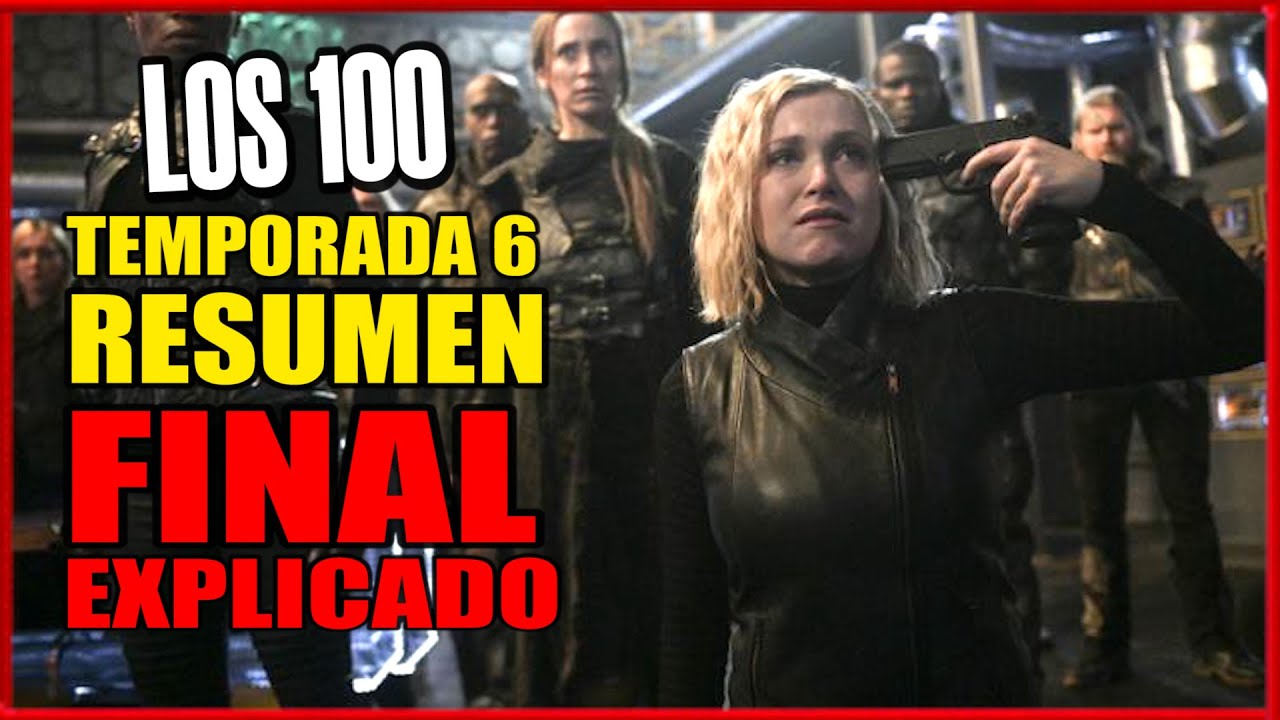 LOS 100 TEMPORADA 6 RESUMEN Y