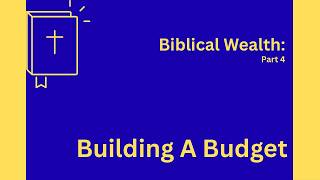 Three Essential Steps to Building a Budget / Biblical Wealth Part 4