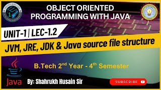OOP with Java | Unit-1 LEC-1.2 | JVM, JRE, JDK, Java source file | Engineering One