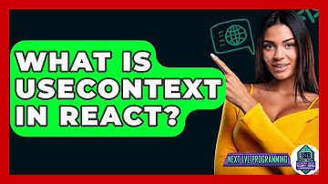 What Is UseContext In React? - Next LVL Programming