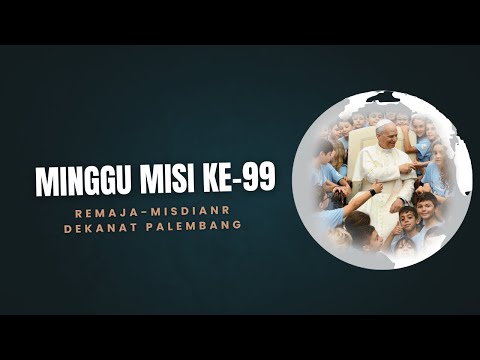 Remaja adalah Misionaris Pengharapan? - Minggu Misi ke-99 Keuskupan Agung Palembang