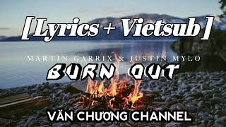 [Vietsub + Lyrics] _ Burn Out - Martin Garrix &  Justin Mylo ( feat. Dewain Whitmore )
