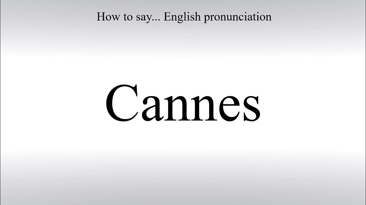 How To Pronounce Cannes Film Festival 2021 How To Pronounce Cannes - How To Say: American pronunciation - YouTube