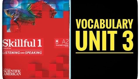 "Unit 3 Vocabulary Explained | Skillful 1 Third Edition"
