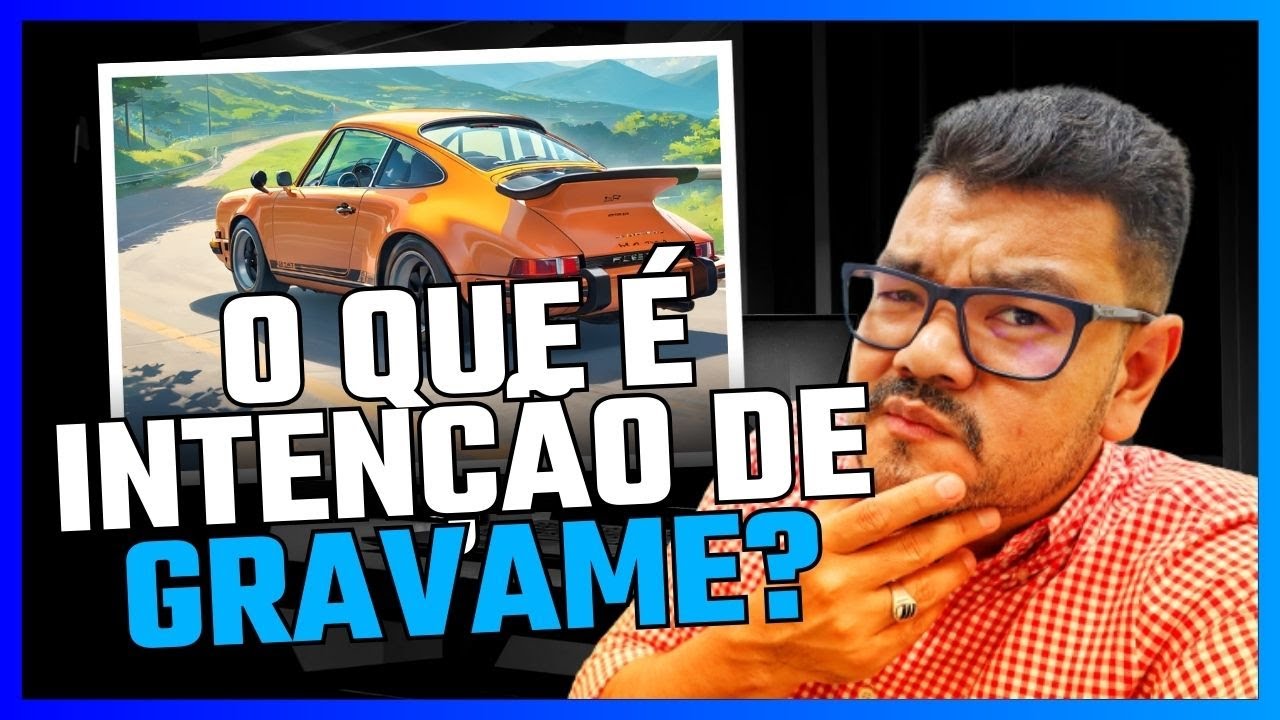 🚗 Entenda o Que é Intenção de Gravame e E o que é Gravame?! 🚗 - YouTube