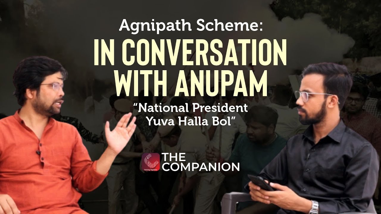 Agnipath Scheme: In conversation with Anupam (National President, Yuva Halla Bol) | The Companion