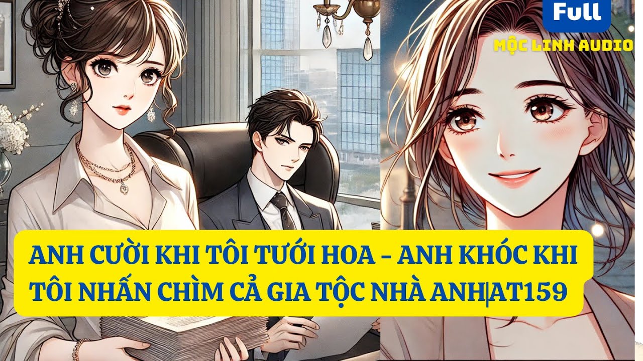 ANH CƯỜI KHI TÔI TƯỚI HOA - ANH KHÓC KHI TÔI NHẤN CHÌM CẢ GIA TỘC NHÀ ANH|AT159