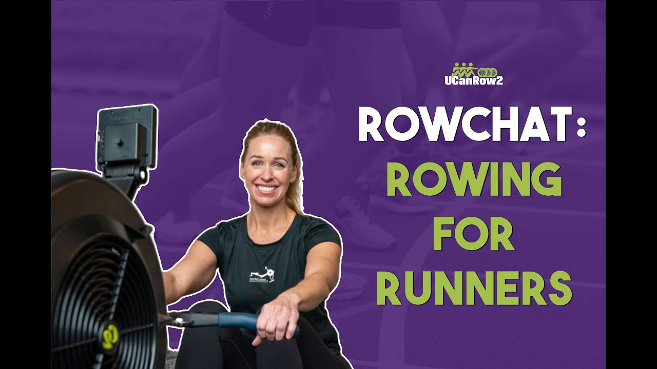 Row Chat Rowing for Runners / The Perfect Cross Training for Runners