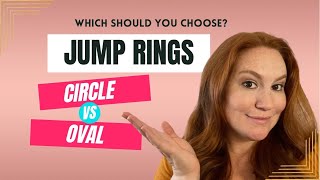How to Choose the Right Jump Rings - Circle vs Oval