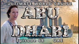 ABU DHABI Architectural Marvels: Ep. 68 of our Ultimate World Cruise