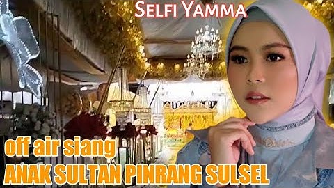 Selfi Yamma_Ngintip Lokasi Off Air Pinrang Sulawesi Selatan