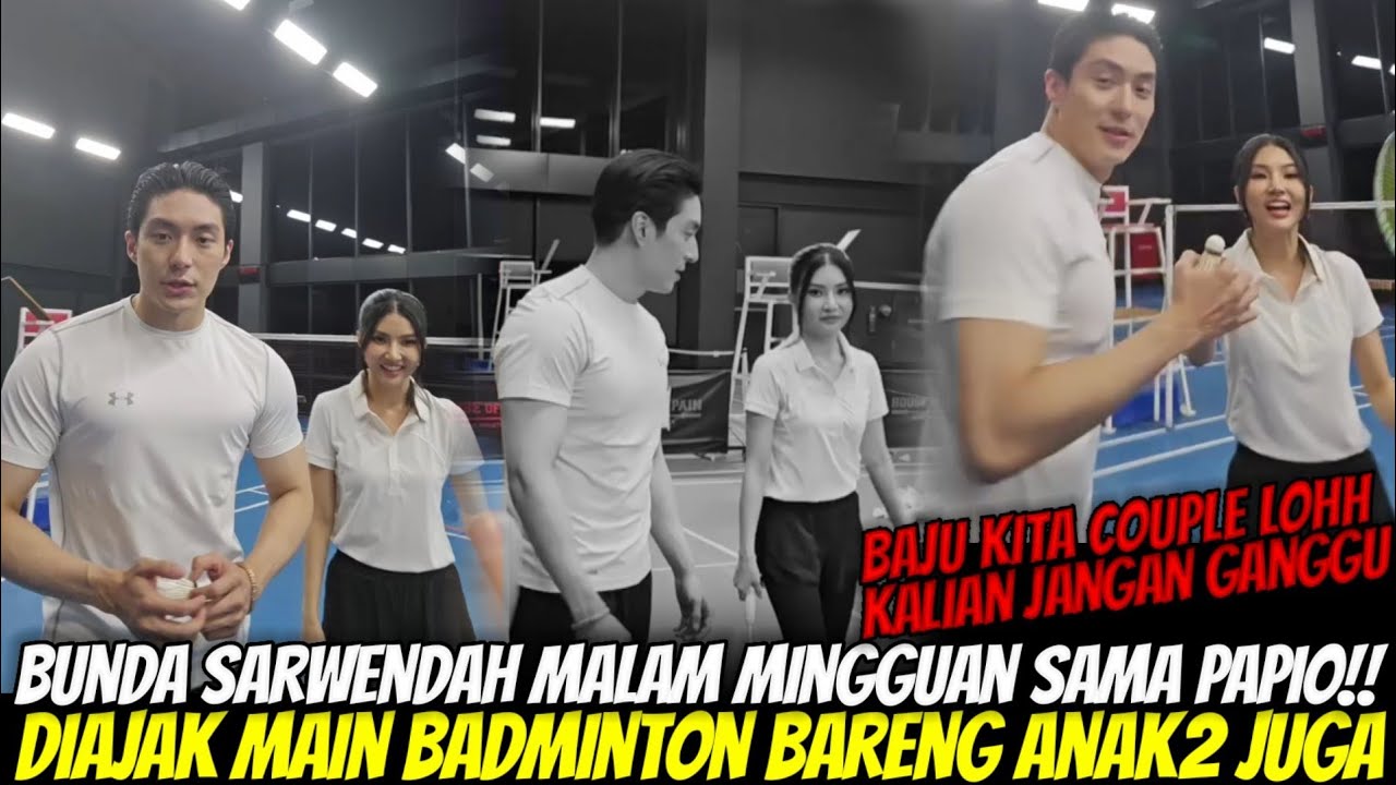 PAPIO AJAK BUNDA SARWENDAH MALAM MINGGUAN!! SAMPAI BAJU NYA COUPLE SAAT MAIN BADMINTON BARENG BERDUA