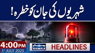 High Alert in Lahore | Weather Updates | 4 PM SAMAA News Headlines | 01 July 2025