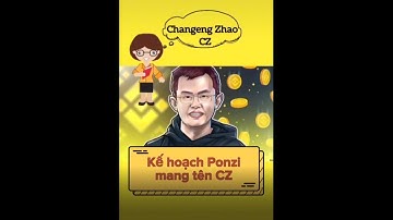 Dự Án Ponzi Mang Tên Changpeng Zhao - CZ | CEO Binance