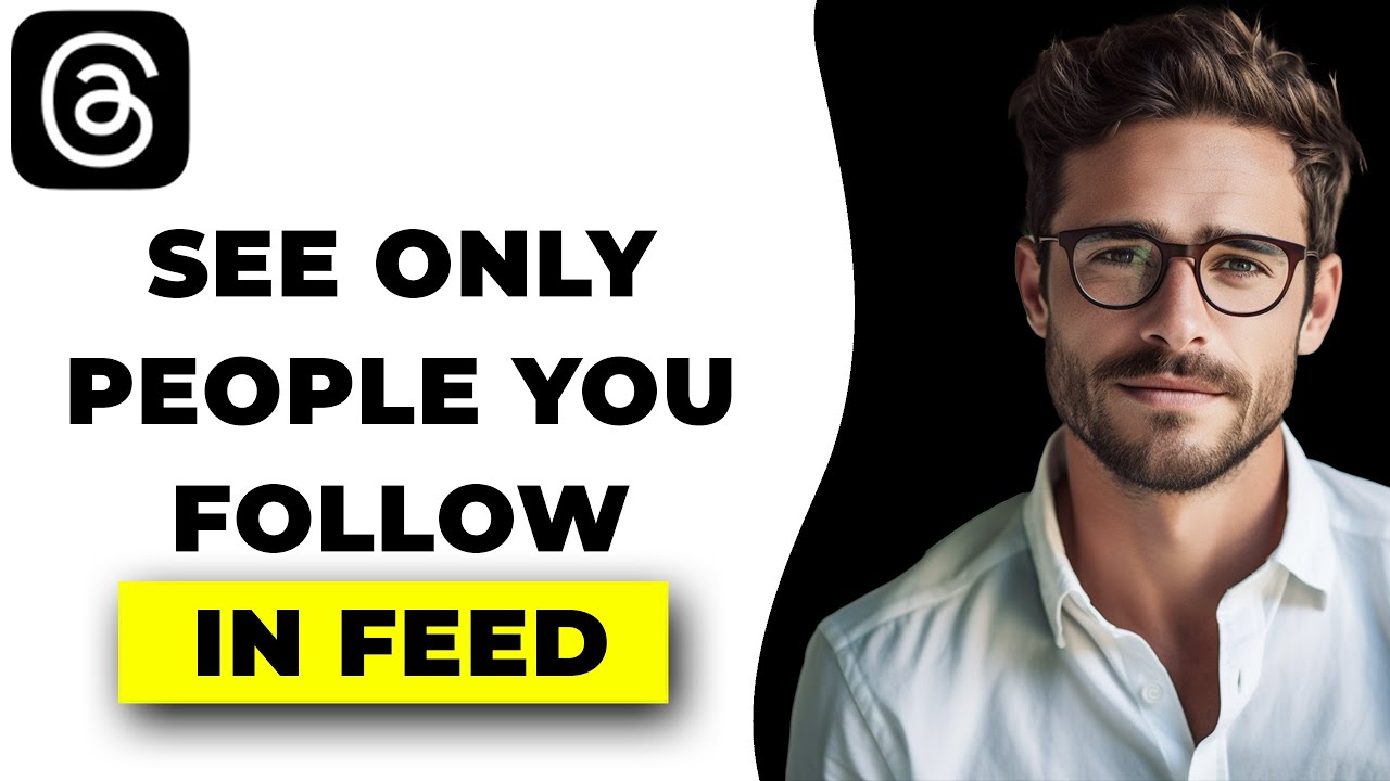 How To See Only People You Follow On Threads