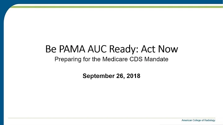 ACR Webinar - Be PAMA AUC Ready: Act Now