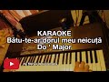 Bătu-te-ar dorul mea neicuță (Do ' Maj) - KARAOKE