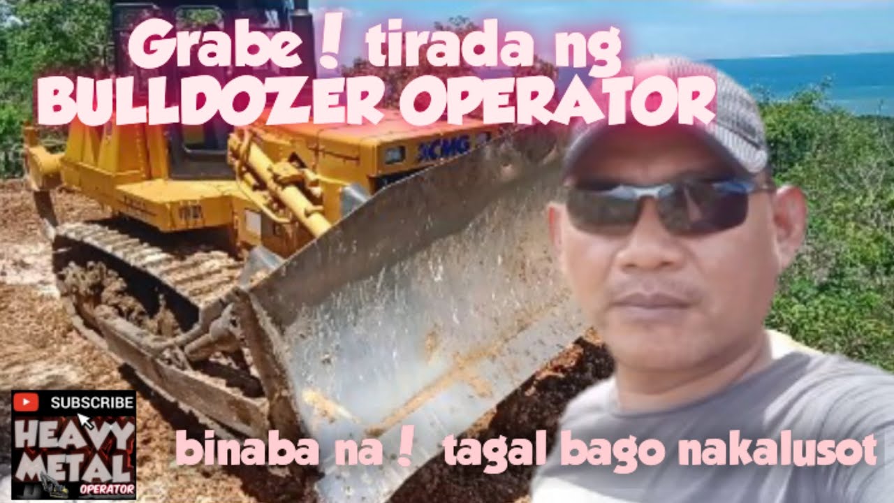 BULLDOZER OPERATOR, grabe! tirada nya, tagal bago nakalusot