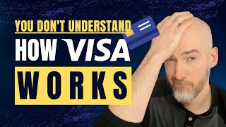 You Don't Understand How Visa Works